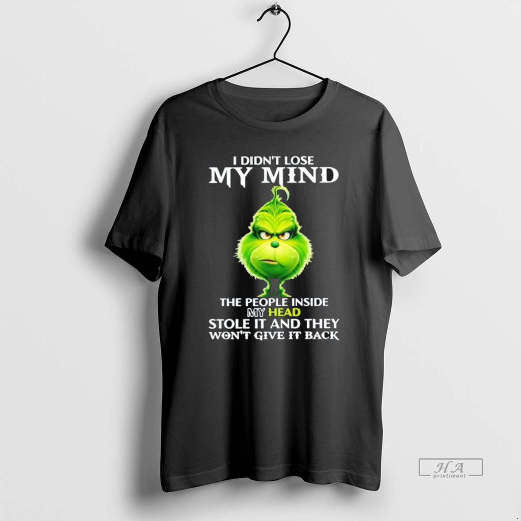 Official The Grinch I Didnt Lose My Mind The People Inside My Head Stole It