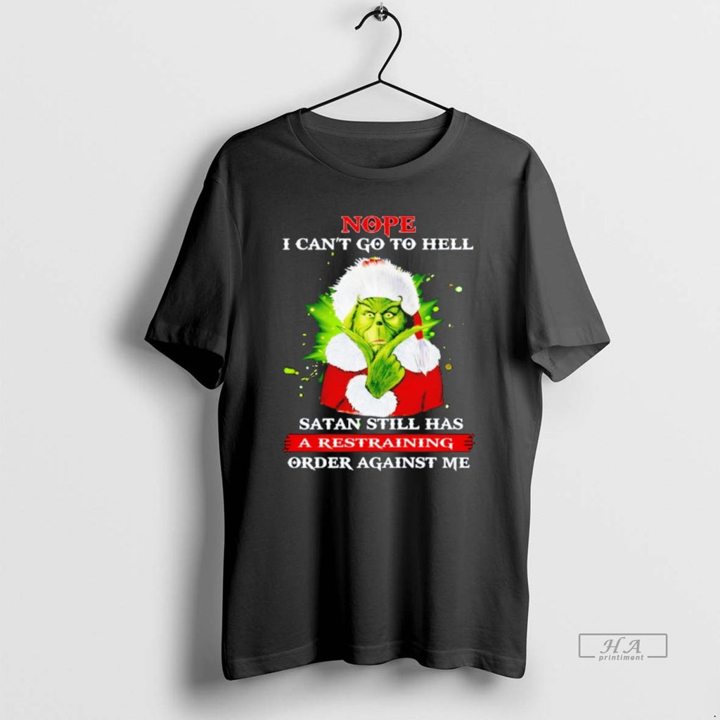 Official The Grinch Nope I Cant Go To Hell Satan Still Has A Restraining Order