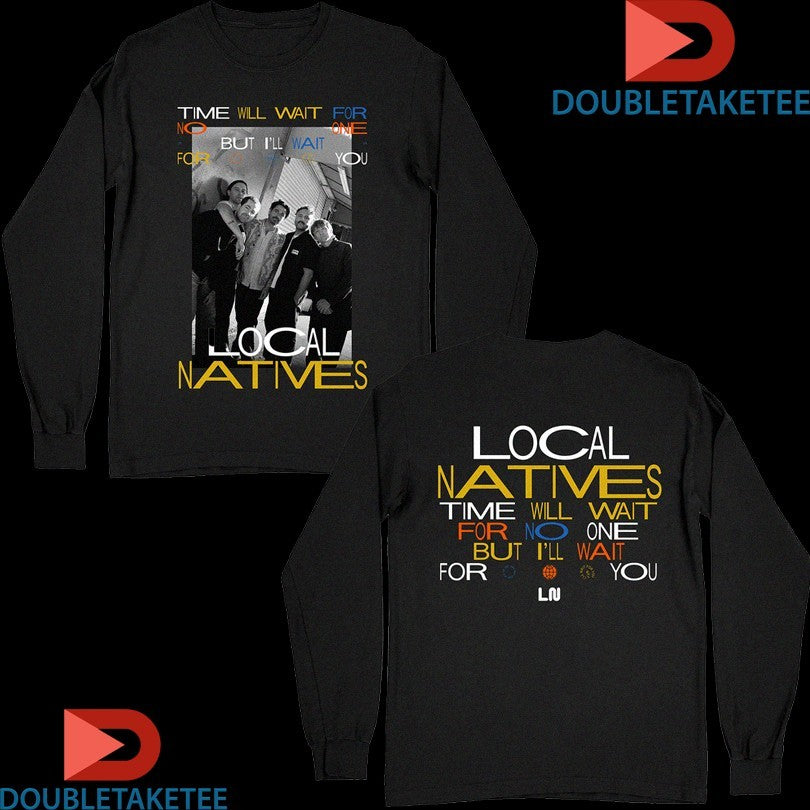 Official The Local Natives Time Will For no One But I’ll Wait For You Shirts Unisex , , , Long Sleeve Tee