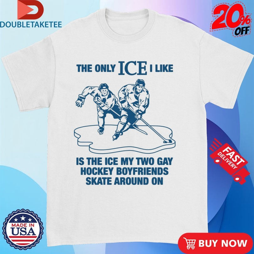 Official The Only ICE I Like Is The Ice My Two Gay Boyfriends Skate Around On Shirts Unisex , , , Long Sleeve Tee