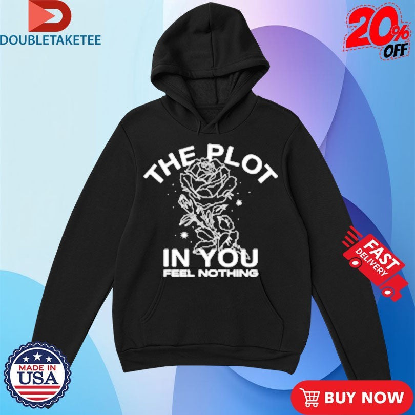 Official The Plot In You Feel Nothing Rose Shirts Unisex , , , Long Sleeve Tee