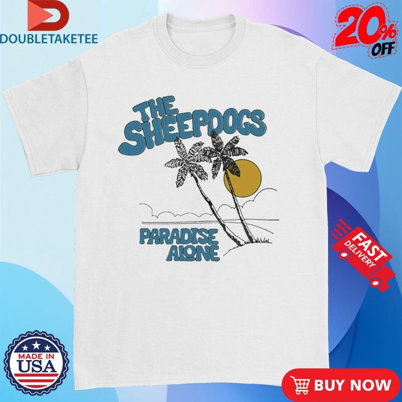 Official The Sheepdogs Paradise Alone Beach Shirts Unisex , , , Long Sleeve Tee