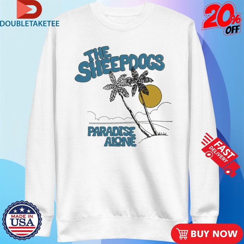 Official The Sheepdogs Paradise Alone Beach Shirts Unisex , , , Long Sleeve Tee