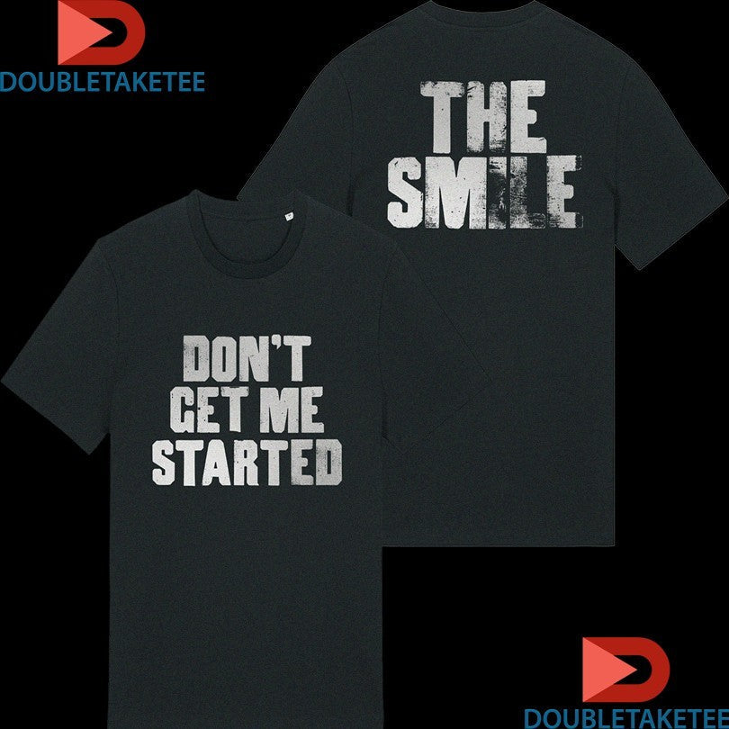 Official The Smile Don’t Get Me Started Shirts Unisex , , , Long Sleeve Tee