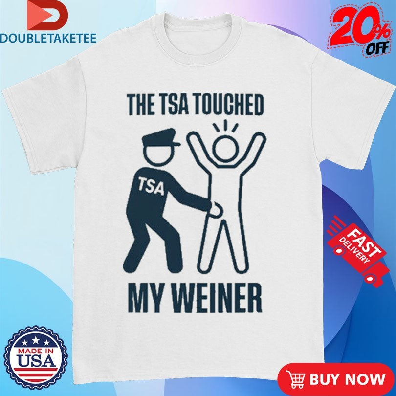 Official The TSA Touched My Weiner Shirts Unisex , , , Long Sleeve Tee
