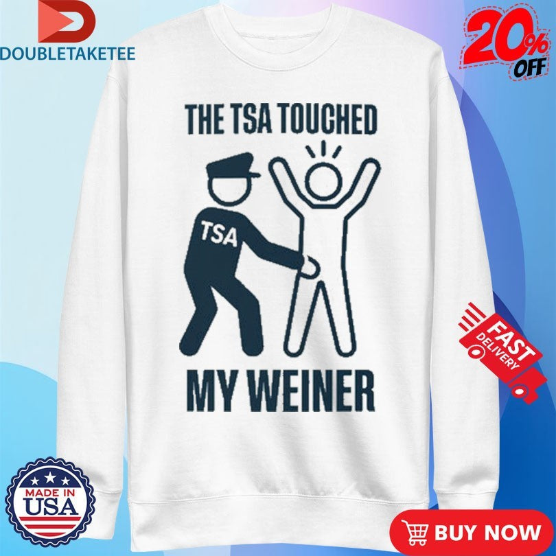 Official The TSA Touched My Weiner Shirts Unisex , , , Long Sleeve Tee