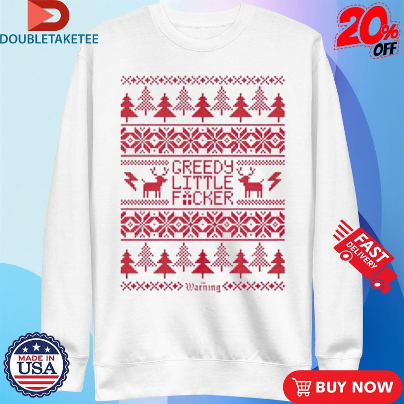 Official The Warning Greedy Lil Fucker Ugly Christmas Holiday Xmas Shirts Unisex , , , Long Sleeve Tee