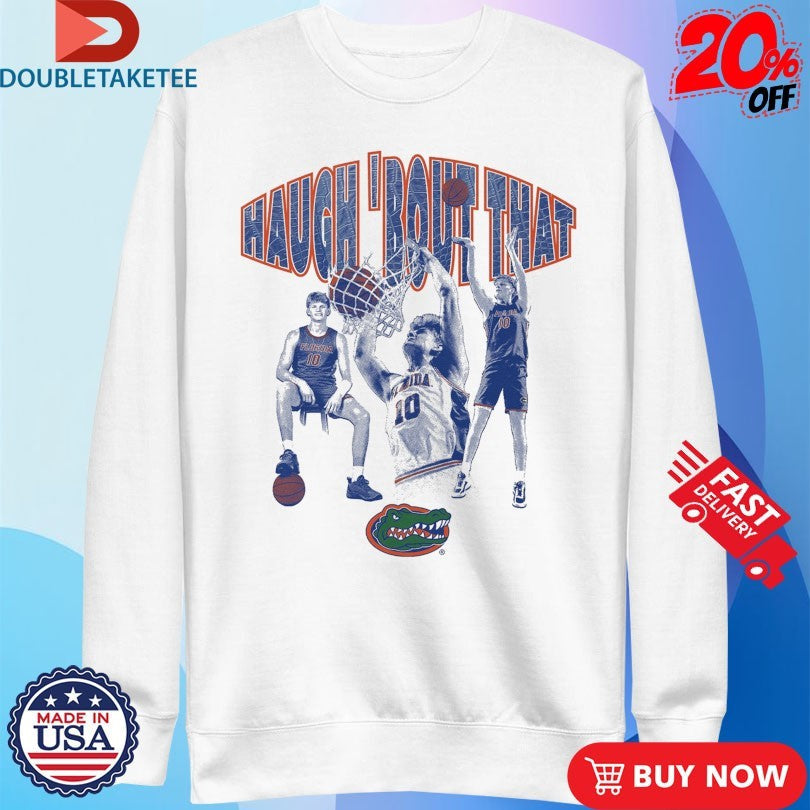Official Thomas Haugh Haugh ‘Bout That Florida Gators Shirts Unisex , , , Long Sleeve Tee