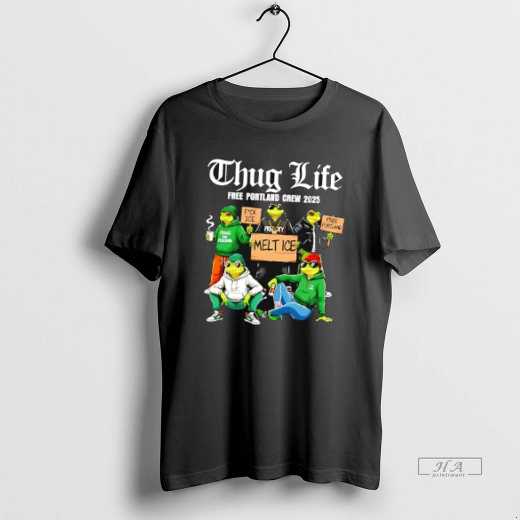 Official Thug Life Free Portland Crew 2025 Melt Ice Fck Ice Free Portland Frogs