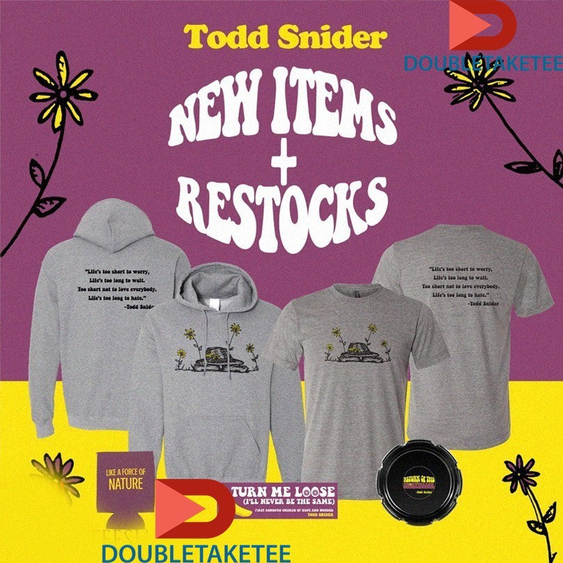 Official Todd Snider Life Too Short To Worry Life Too Long To Wait Too Short Not To Love Everybody Life’s Too Long To Hate Shirts