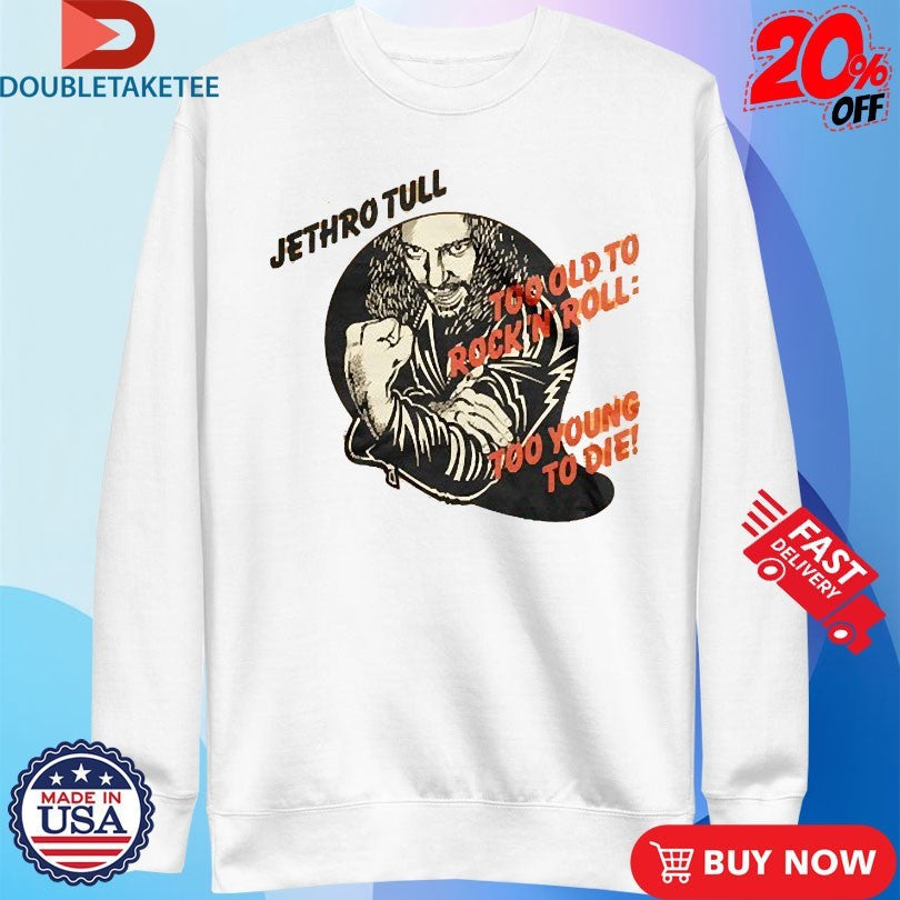 Official Too Old To Rock ‘n’ Roll Too Young To Die! Album Shirts Unisex , , , Long Sleeve Tee