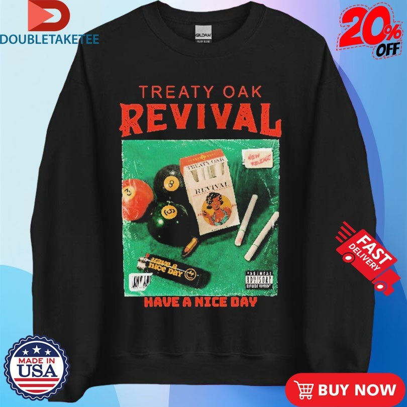 Official Treaty Oak Revival Have A Nice Day Cigarettes Shirts Unisex , , , Long Sleeve Tee