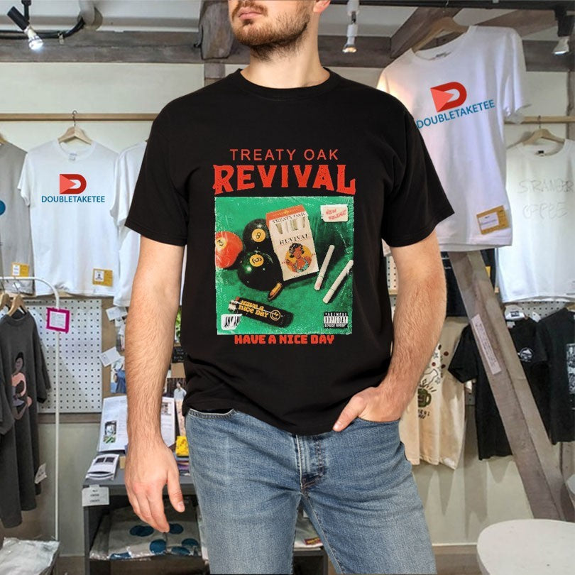 Official Treaty Oak Revival Have A Nice Day Cigarettes Shirts Unisex , , , Long Sleeve Tee