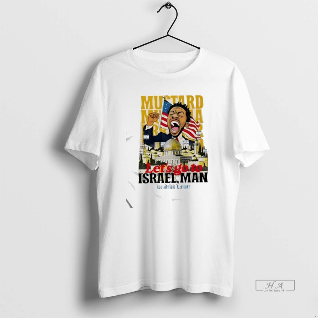 Official Trendy Kendrick Lamar Mustard Lets Go To Israel Man