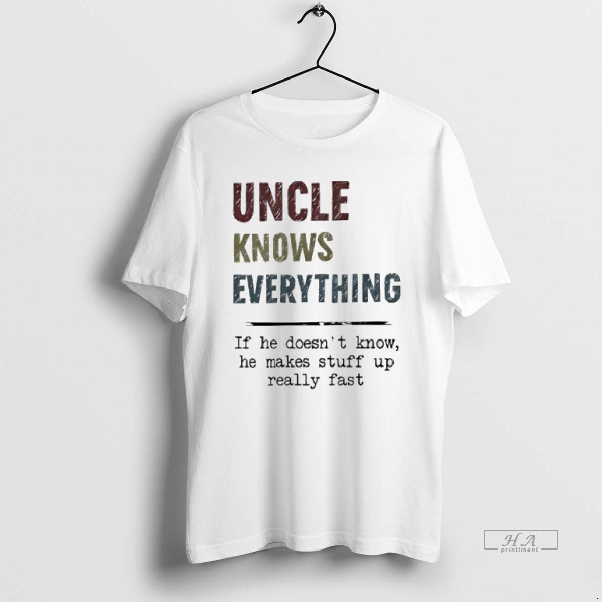 Official Uncle Knows Everything If He Doesnt Know He Makes Stuff Up Really Fast