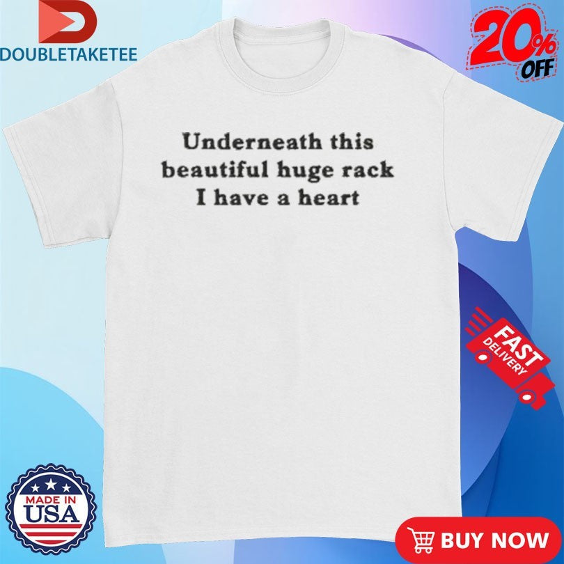 Official Underneath This Beautiful Huge Rack I Have A Heart Shirts Unisex , , , Long Sleeve Tee