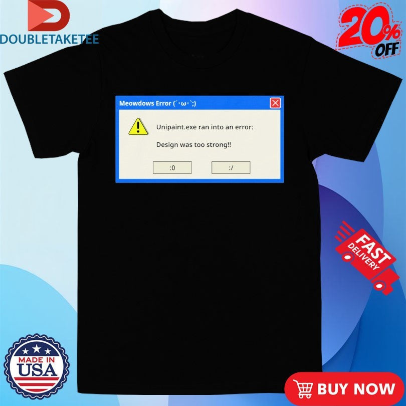 Official UniPaint Exe Ran into Ann Error Was Too Strong Final Meowdows Shirts Unisex , , , Long Sleeve Tee