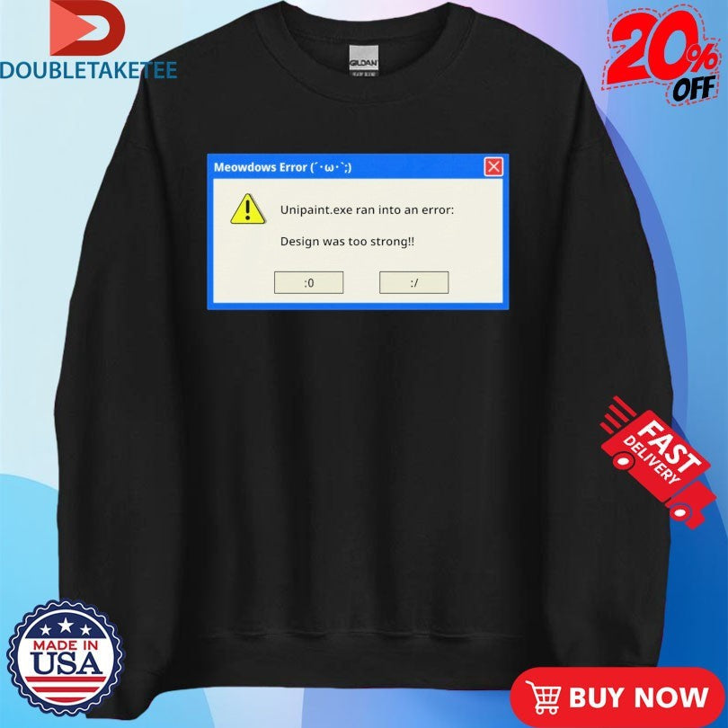 Official UniPaint Exe Ran into Ann Error Was Too Strong Final Meowdows Shirts Unisex , , , Long Sleeve Tee