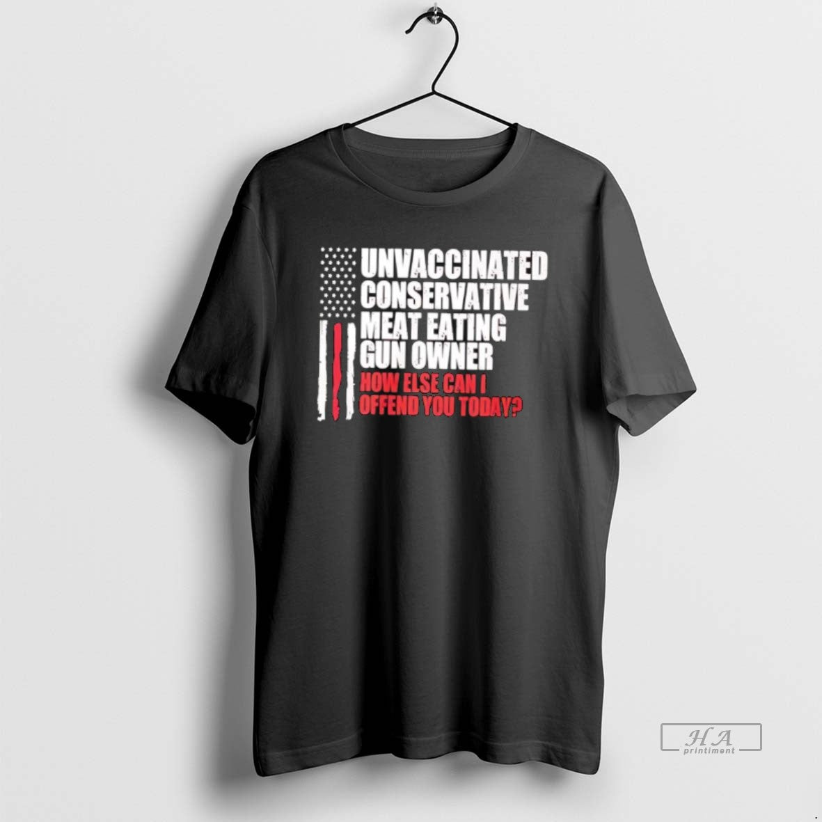 Official Unvaccinated Conservative Meat Eating Gun Owner How Else Can I Offend You Today