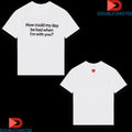 Official Wave To Earth How Could My Day Be Bad When I’m With You Heart Shirts Unisex , , , Long Sleeve Tee
