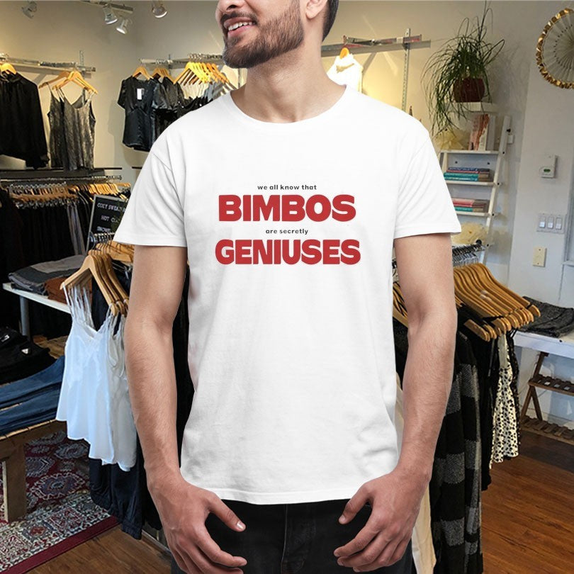 Official We All Know That Bimbos Are Secretly Geniuses Shirts Unisex , , , Long Sleeve Tee
