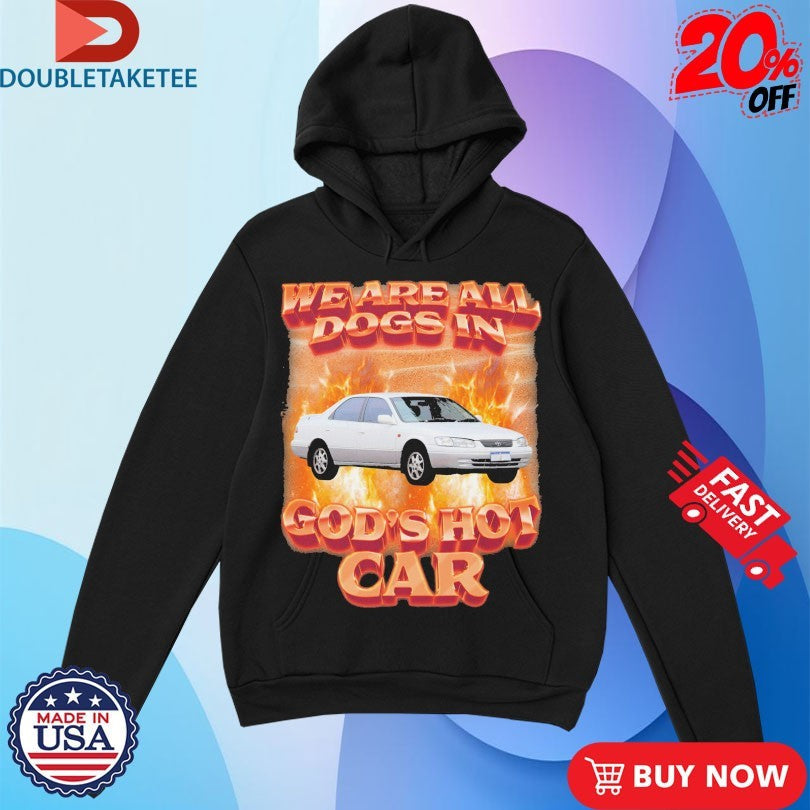 Official We Are All Dogs In God’s Hot Car Flames Shirts Unisex , , , Long Sleeve Tee