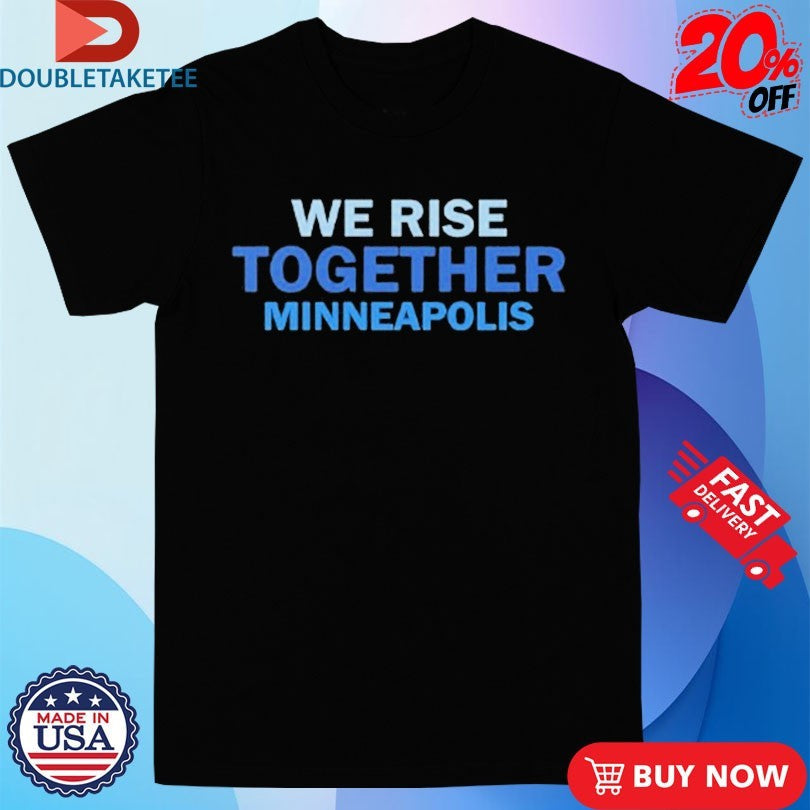 Official We Rise Together Minneapolis Shirts Unisex , , , Long Sleeve Tee