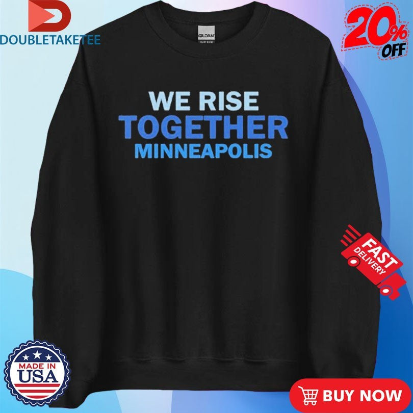 Official We Rise Together Minneapolis Shirts Unisex , , , Long Sleeve Tee