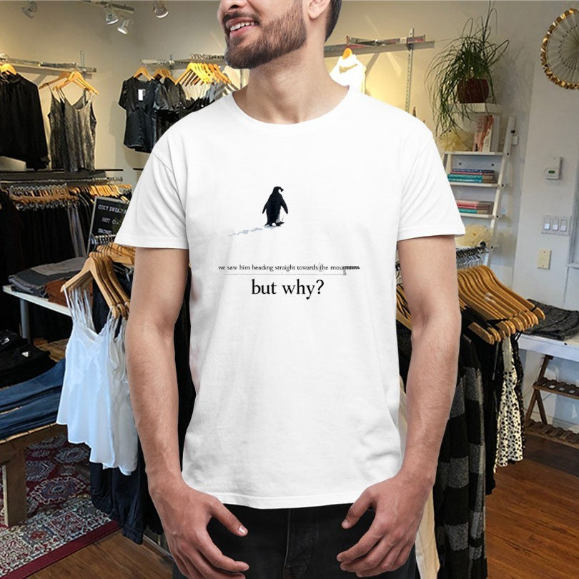 Official We Saw Him Heading Straight But Toward The Mountains But Why Penguin Shirts Unisex , , , Long Sleeve Tee