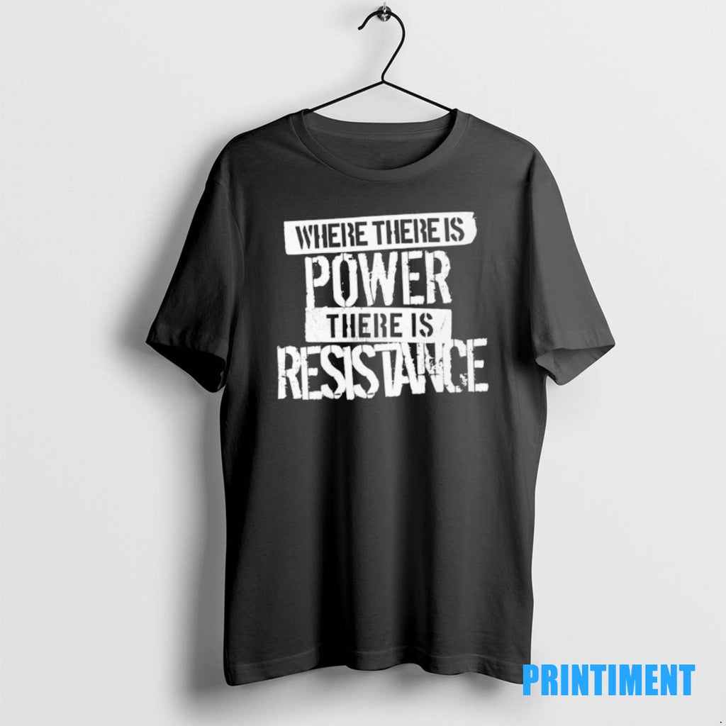 Official Where There Is Power There Is Resistance Tee Sweater