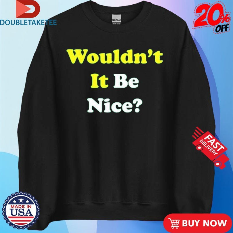Official Wouldn’t It Be Nice Shirts Unisex , , , Long Sleeve Tee