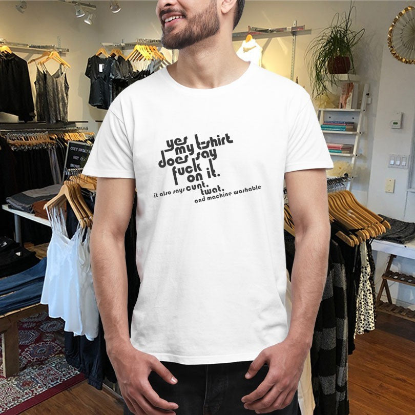 Official Yes My Does Say Fuck On It. It Also Says Cunt Twat And Machine Washable Shirts
