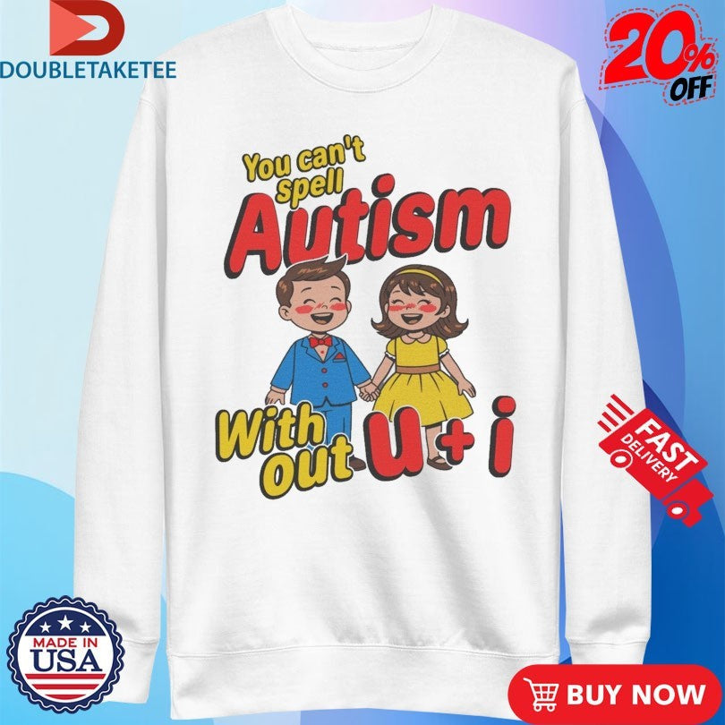 Official You Can’t Spell Autism Without U + I Shirts Unisex , , , Long Sleeve Tee