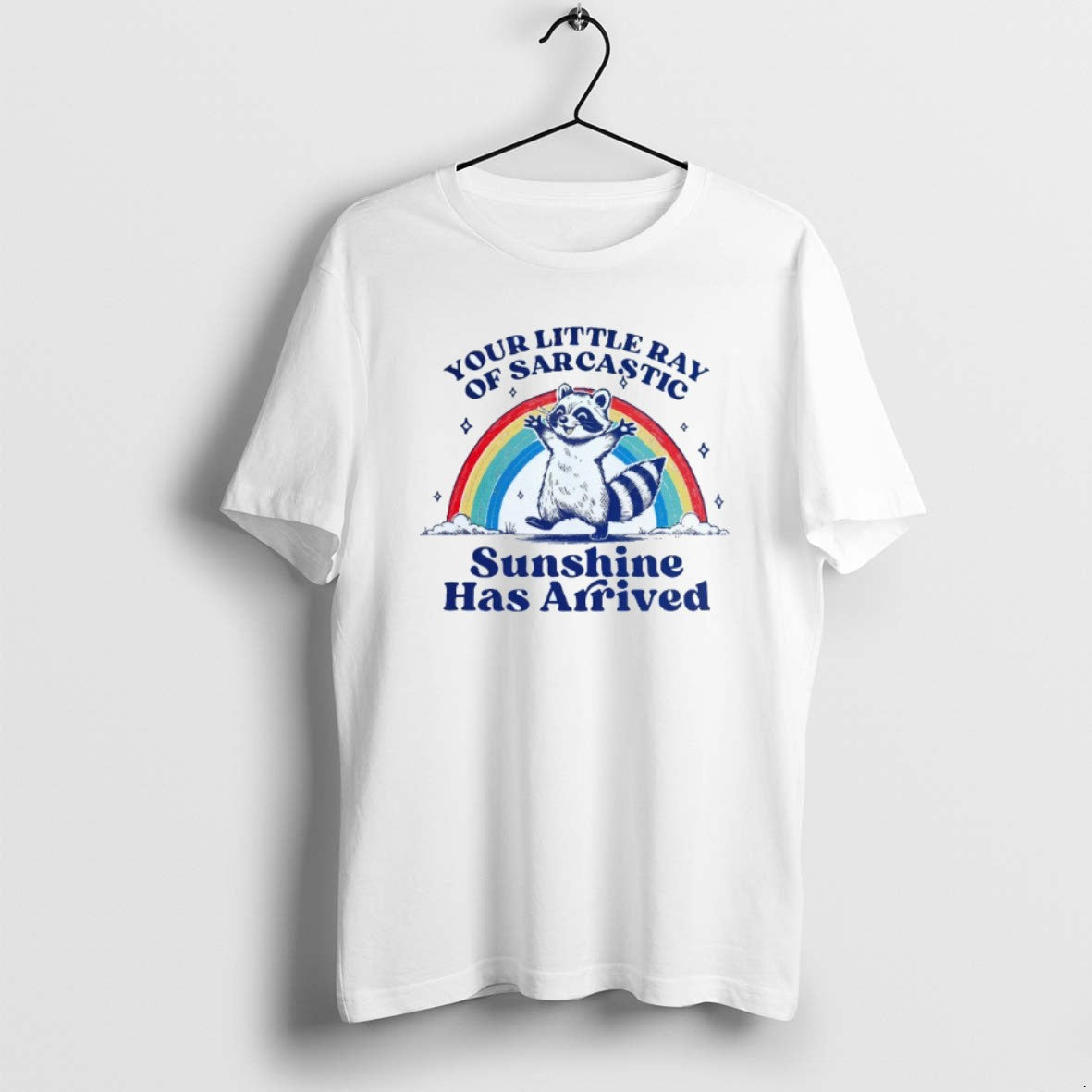 Official Your Little Ray Sarcastic Sunshine Has Arrived Raccoon Rainbow White