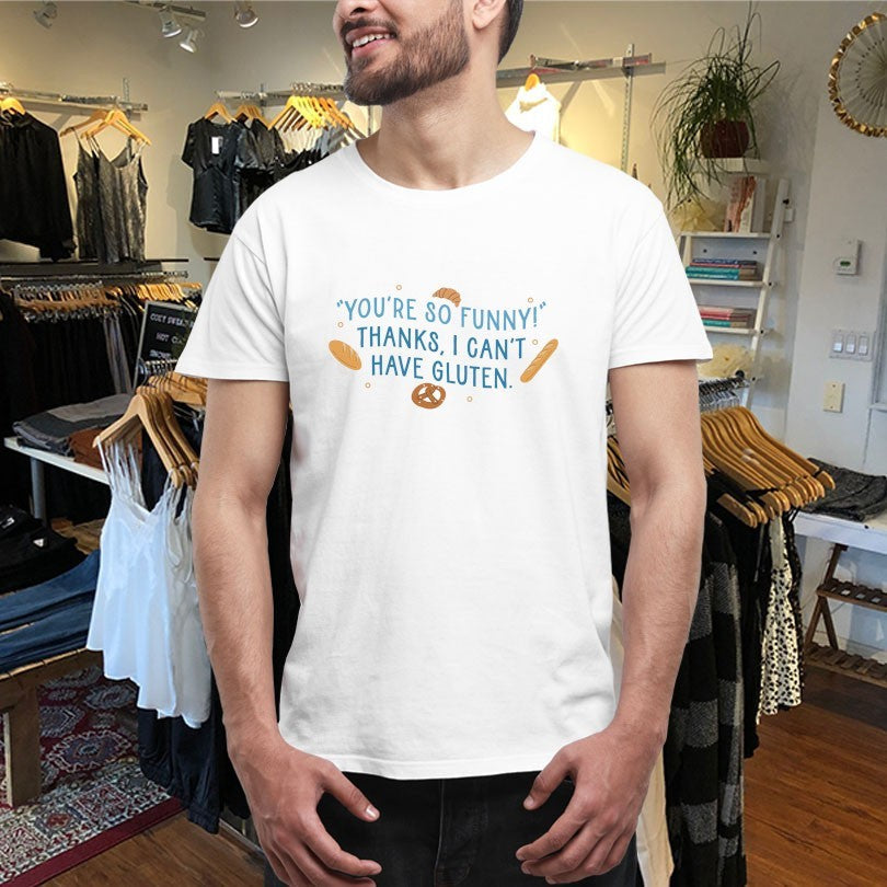 Official You’re So Funny Thanks, I Can’t Have Gluten Shirts Unisex , , , Long Sleeve Tee