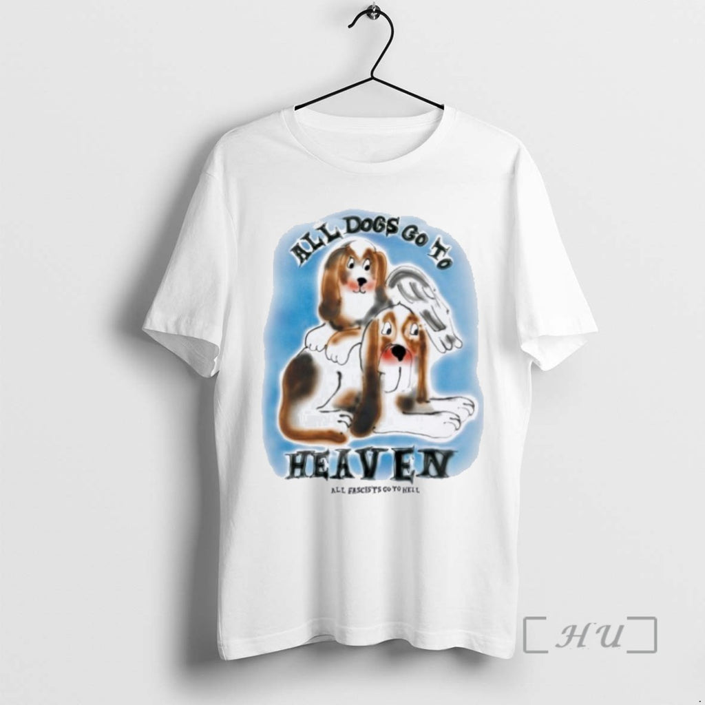 Officials All Dogs Go To Heaven All Fascists Go To Hell Shirts Sweater