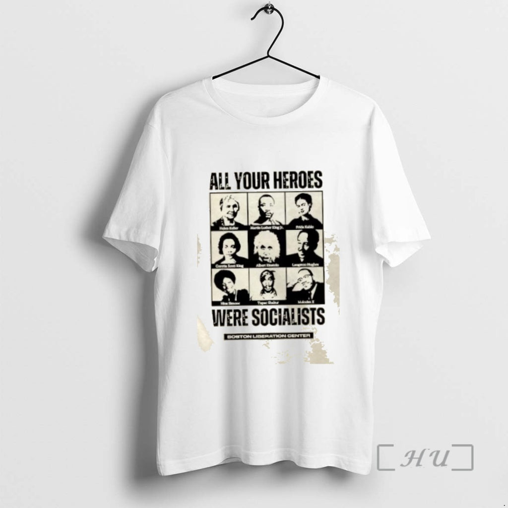 Officials All Your Heroes Were Socialist Boston Liberation Center Shirts Sweater