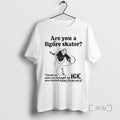 Officials Are You A Figure Skater Cause As Soon As I Brought Up Ice Premium
