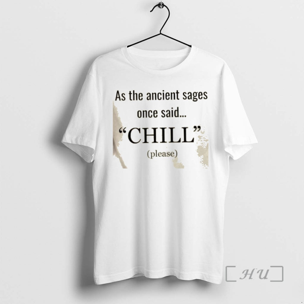 Officials As The Ancient Sages Once Said Chill Please Shirts Sweater