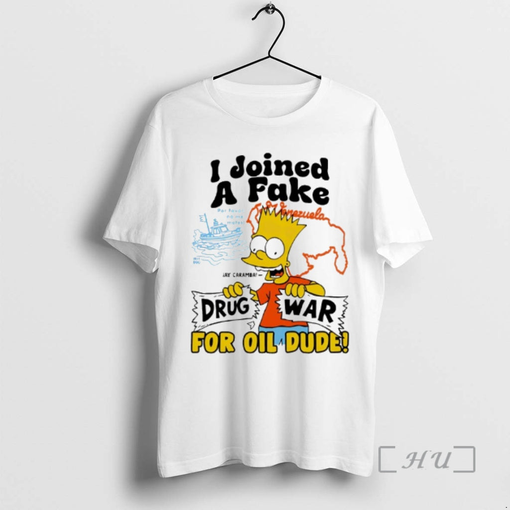 Officials Bart Simpson I Joined A Fake Drug War For Oil Dude Premium T Shirts