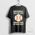 Officials Baseball Makes Me Happy Ball Humans Make My Head Hurt