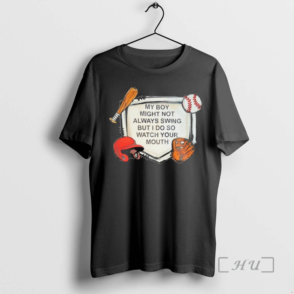 Officials Baseball Gear My Boy Might Not Always Swing But I Do So Watch Your