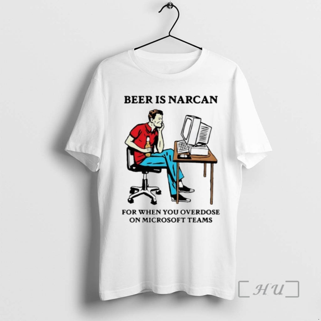 Officials Beer Is Narcan For When You Overdose On Teams Shirts Sweater