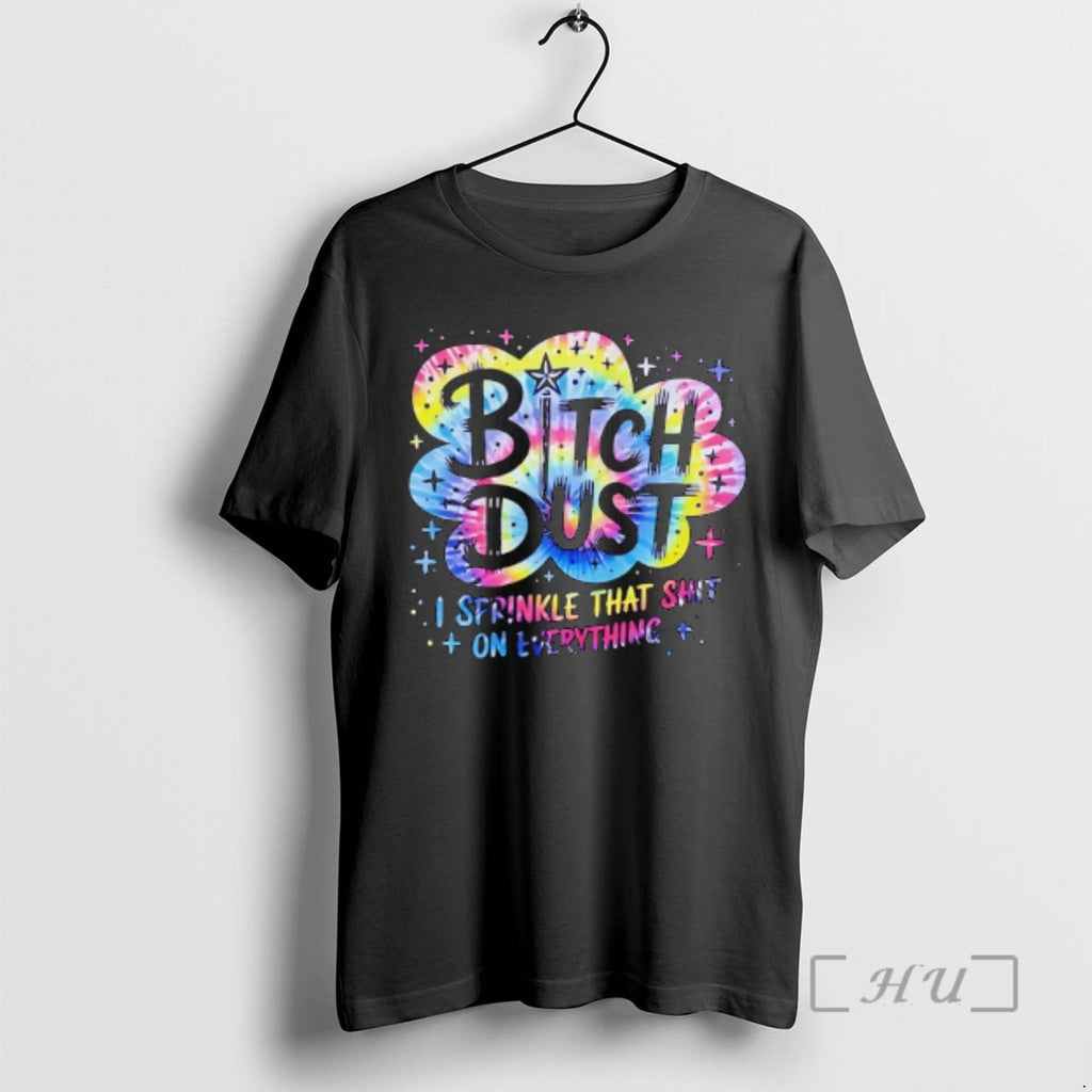 Officials Bitch Dust I Sprinkle That Shit On Everything Quote