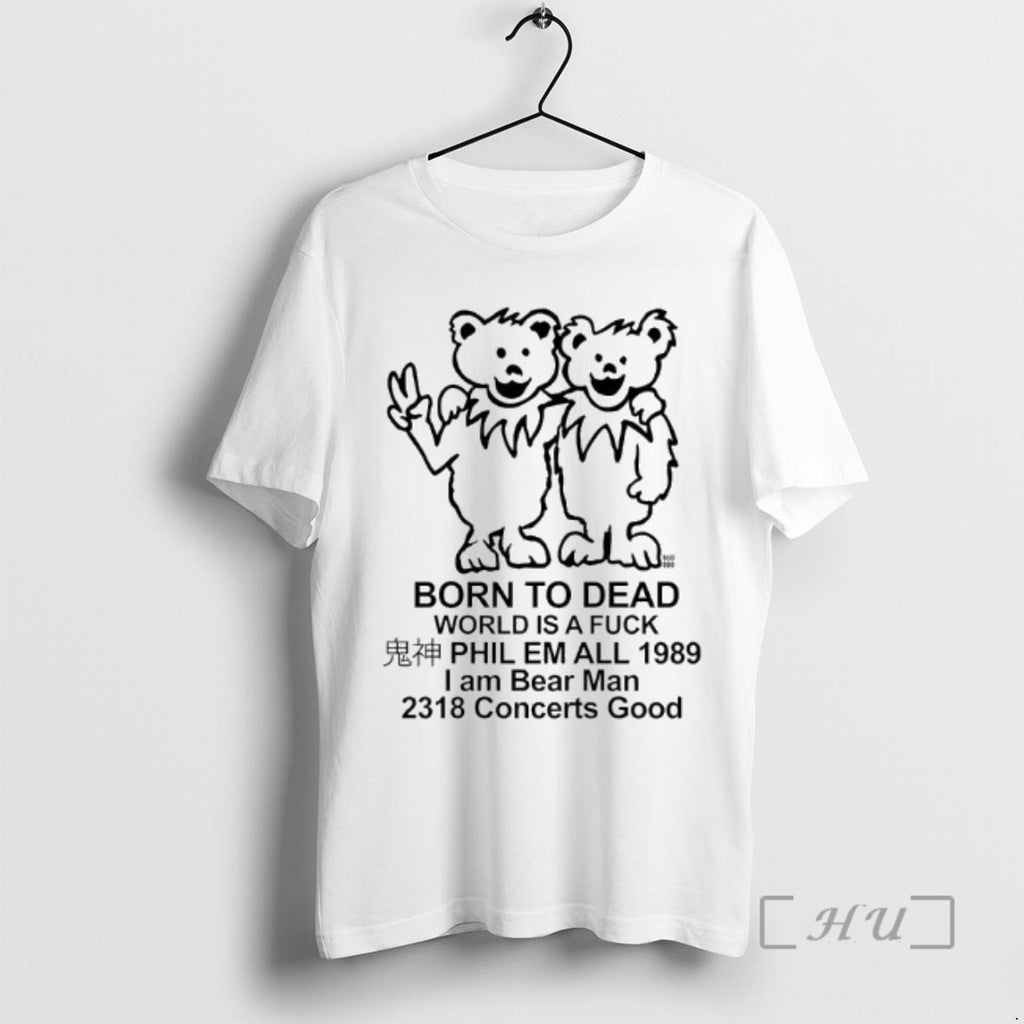 Officials Born To Dead World Is A Fuck Phil Em All 1989 I Am Bear