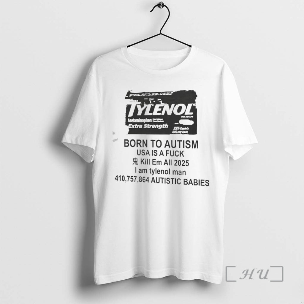 Officials Born To Autism Usa Is A Fck Kill Em All 2025 I Am Tylenol