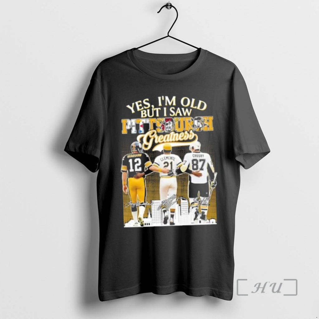 Officials Bradshaw Clemente Crosby Yes Im Old But I Saw Pittsburgh Greatness Legends Skyline Premium