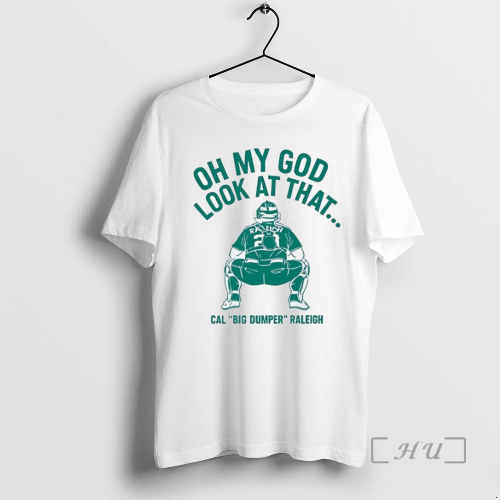 Officials Cal Raleigh Big Dumper Seattle Mariners Oh My God Look At That Shirts Sweater