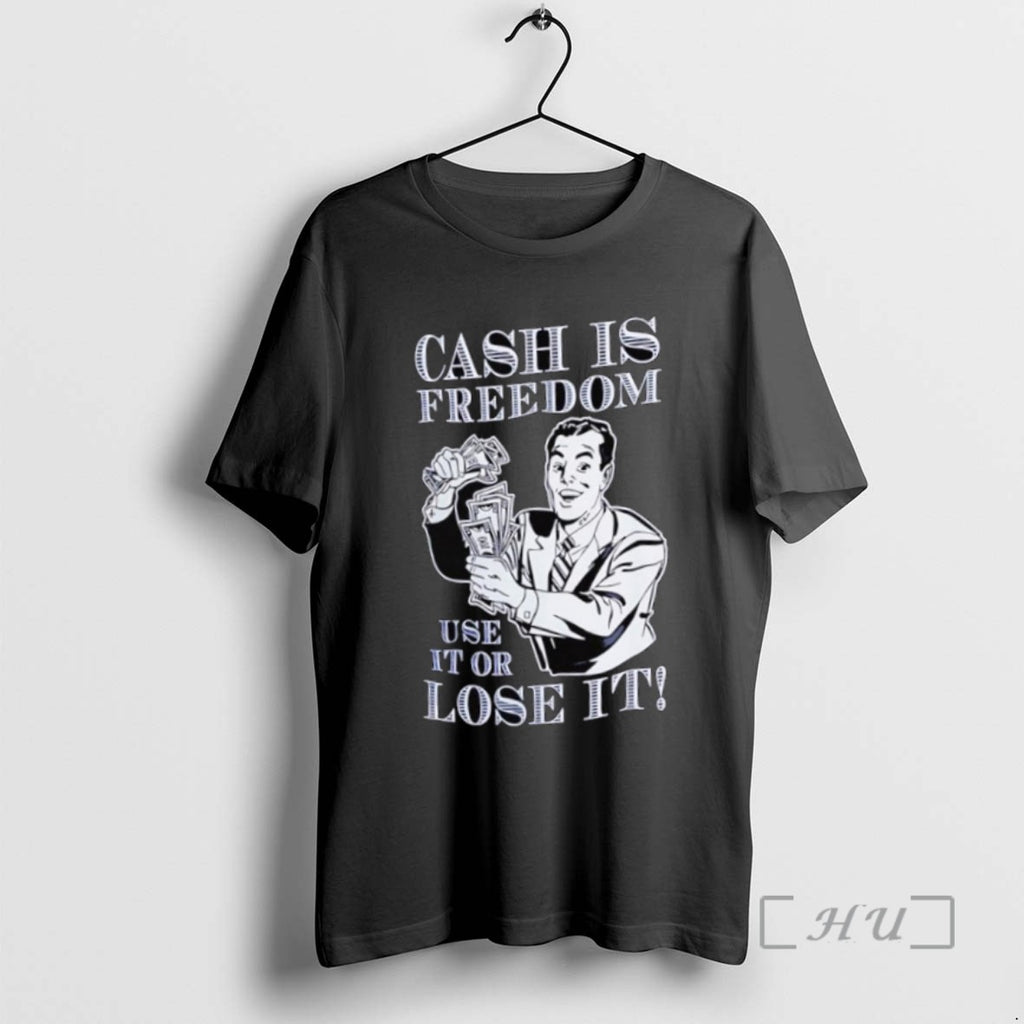 Officials Cash Is Freedom Use It Or Lose It Shirts Sweater