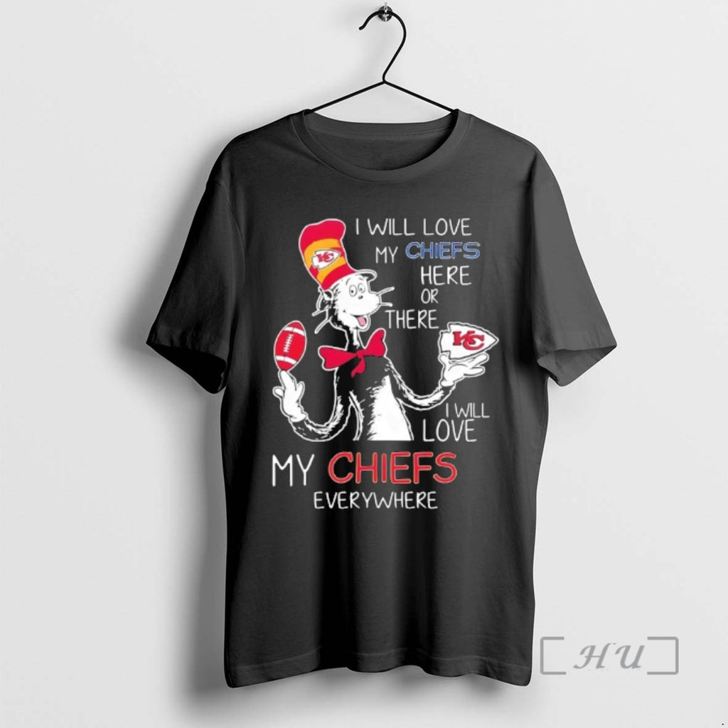 Officials Cat In The Hat Kansas City Chiefs I Will Love My Chiefs Here Or